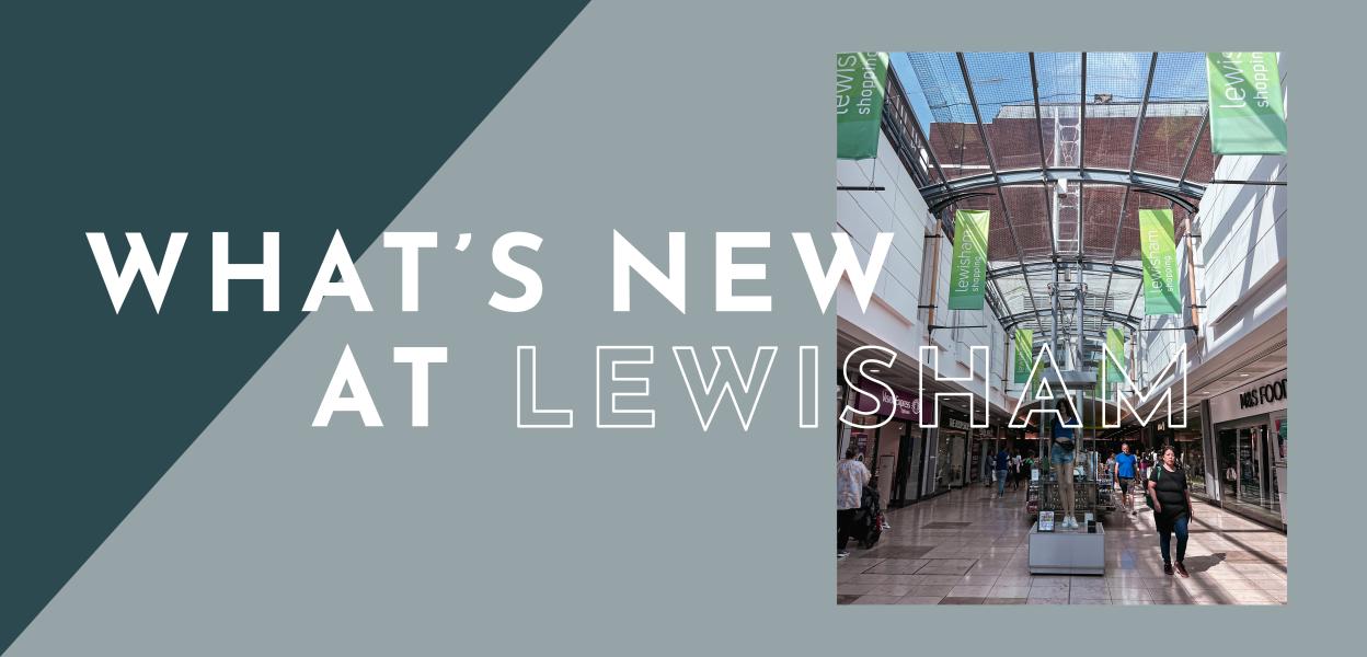 What's new at Lewisham